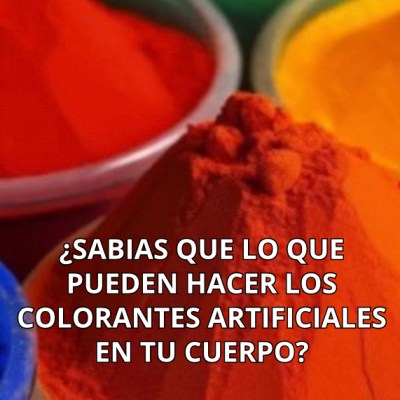 ¿ SABIAS QUE LO QUE PUEDEN HACER LOS COLORANTES ARTIFICIALES EN TU CUERPO&nbsp;?