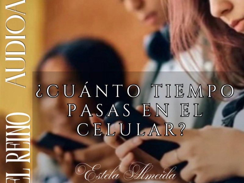 ¿CUÁNTO TIEMPO PASAS EN EL&nbsp;CELULAR?